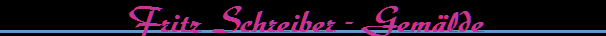 Fritz Schreiber - Gem�lde