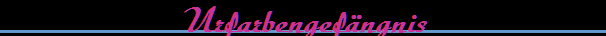 Urfarbengef�ngnis