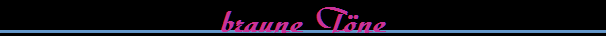 braune T�ne